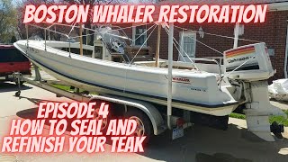 How to Treat Teak  Boston Whaler Restoration Episode 4  Banana Boat  21 Outrage [upl. by Wendelin]