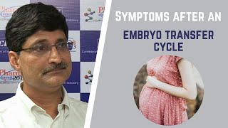 Symptoms after an Embryo Transfer Cycle  Early IVF pregnancy signs and symptoms [upl. by Irrol]