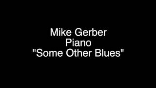 Mike Gerber Solo Jazz Piano quotSome Other Bluesquot [upl. by Ticknor]