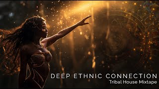 Deep Ethnic Connection  Tribal House Mix [upl. by Jacenta]