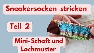 Sneakersocken stricken Teil 2  MiniSchaft und Lochmuster für Anfänger [upl. by Rollet314]