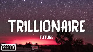 Future  Trillionaire Lyrics ft Youngboy Never Broke Again [upl. by Kiker891]