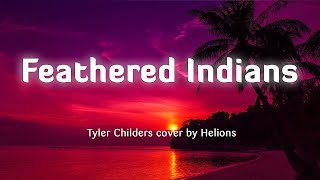 Tyler Childers  Feathered Indians LyricsVietsub cover by Helions [upl. by Eriha]