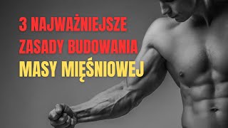 3 NAJWAŻNIEJSZE ZASADY BUDOWANIA MIĘŚNI [upl. by Aled]