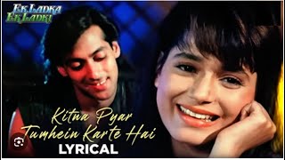 Kitna Pyar Tumhein Karte Hai  Lyrical  Ek Ladka Ek Ladki  Kumar Sanu Sadhana Sargam  90s song [upl. by Graig]