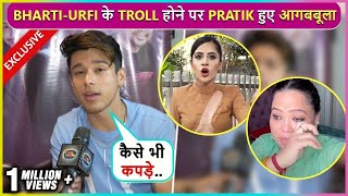 Pratik Sehajpals ANGRY Reaction On Bharti Getting Trolled Says Urfi Ki Jo Marzi Vo Pehne [upl. by Kraul584]