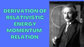 Derivation of Relativistic Energy Momentum Relation [upl. by Ehrsam543]