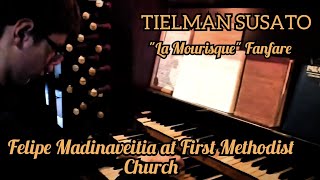 TIELMAN SUSATO  quotLA MOURISQUEquot FANFARE  PLAYED BY FELIPE MADINAVEITIA AT FIRST METHODIST CHURCH [upl. by Sussman]