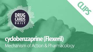 Cyclobenzaprine Mechanism of Action amp Pharmacology  Drug Cards Daily Clips [upl. by Ennaylime]