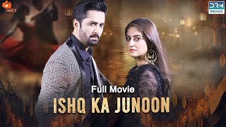 Ishq Ka Junoon  Full Film  Danish Taimoor Hiba Bukhari  A Love And Hate Story  C4B1F [upl. by Akinirt758]