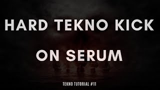 11 TEKNO TUTORIAL  MAKE AN HARD TECHNO KICK ON SERUM [upl. by Drugi]