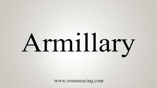 How To Say Armillary [upl. by Knarf]