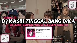 DJ KASIH TINGGAL BANG DIKA BY ARIF SOPAN VIRAL TIKTOK 2024  DJ KAMU YANG KASIH TINGGAL [upl. by Anwahs825]