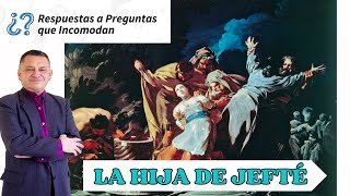 La hija de Jefté ¿fue sacrificada o consagrada a Dios [upl. by Nerej]