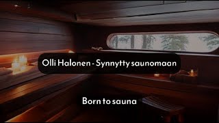 Olli Halonen  Synnytty saunomaan  LYRICS  Finnish amp English translation [upl. by Marquita]