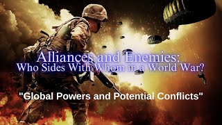 Alliances and Enemies in a Potential World War Who Stands With Whom [upl. by Anerys582]