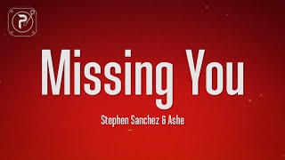 Stephen Sanchez amp Ashe  Missing You Lyrics [upl. by Magnolia227]