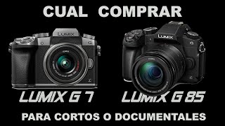 ¿VALE LA PENA LUMIX G7 O G85 4K PARA VIDEO CORTOMETRAJES Y DOCUMENTALES [upl. by Meesan]