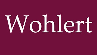 How to Pronounce Wohlert Correctly in German [upl. by Aaren]