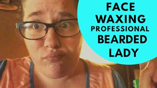 Confessions of a Bearded Lady  Professional Waxing [upl. by Acirehs]