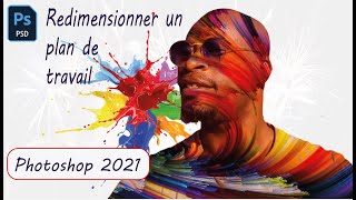 Redimensionner son plan de travail sur PHOTOSHOP 2021 [upl. by Teemus]