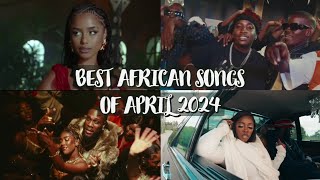 Best African Songs Of April 2024 [upl. by Toiboid811]