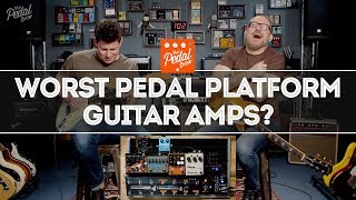 The Worst Pedal Platform Guitar Amps That Pedal Show [upl. by Verna]