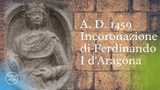 1459  Incoronazione di Ferdinando I dAragona ENG captions [upl. by Philips]