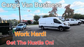 Cargo Van Delivery Business Work Hard amp Hustle [upl. by Edelstein]