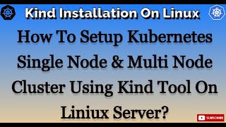 Kind Installation  Single Node amp Multi Node Kubernetes Cluster Setup [upl. by Hallvard125]