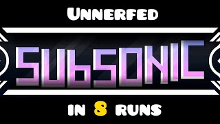 Unnerfed Subsonic in 8 Runs [upl. by Wilden156]