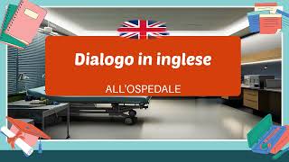 Allospedale Semplice dialogo conversazione in inglese per principianti 2 [upl. by Odnuges]