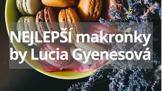 Recept na ty NEJLEPŠÍ MAKRONKY 👌By Lucia Gyenesová  Pečie celé Slovensko [upl. by Eneryt]