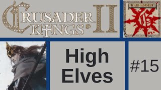 Lets Play CK 2 Warhammer Geheimnisnacht High Elves 15 [upl. by Mccreery]