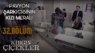 Kırgın Çiçekler 32Bölüm  Pavyon Şarkıcısının Kızı Meral [upl. by Debo]