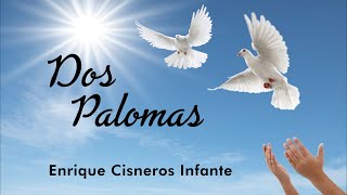 DOS PALOMAS  ENRIQUE CISNEROS INFANTE [upl. by Ailices]