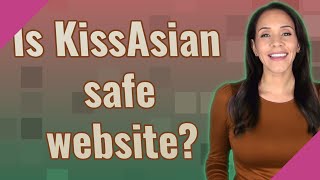 Is KissAsian safe website [upl. by Reilamag]