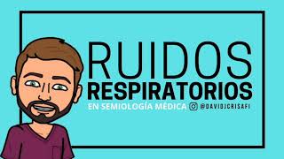 SEMIOLOGÍA MÉDICA  RUIDOS RESPIRATORIOS  David Jiménez [upl. by Lean670]