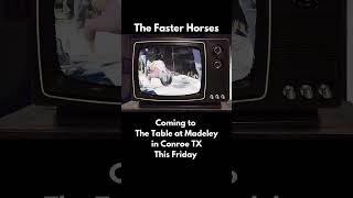 The Faster Horses will be LIVE at The Table at Madeley in Conroe Texas [upl. by Helaina]