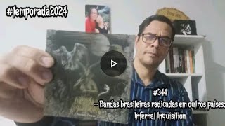 344 Bandas brasileiras radicadas em outros países Infernal Inquisition [upl. by Leumhs]