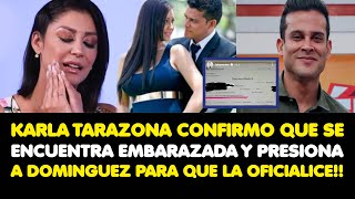 KARLA TARAZONA CONFIRMO QUE SE ENCUENTRA EMBARAZADA Y PRESIONA A DOMINGUEZ PARA QUE LA OFICIALICE [upl. by Allez72]