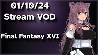 NO MIC 01102024 Stream VOD  Final Fantasy XVI [upl. by Euqinotna68]