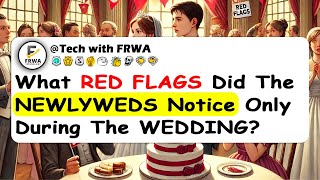 What RED FLAGS Did The NEWLYWEDS Notice Only During The WEDDING [upl. by Undis]