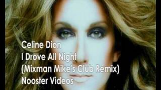 Celine Dion  I Drove All Night  Mixman Mikes Club Remix  HQ [upl. by Gustav]