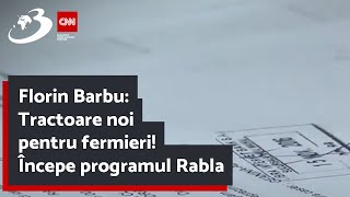 Florin Barbu Tractoare noi pentru fermieri Începe programul Rabla [upl. by Selry719]