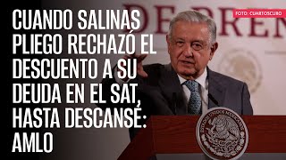 Cuando Salinas Pliego rechazó el descuento a su deuda en el SAT hasta descansé AMLO [upl. by Aynatal]