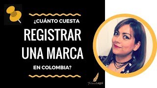 ¿CUÁNTO CUESTA REGISTRAR UNA MARCA EN COLOMBIA VER TARIFAS 2018 EN DESCRIPCIÓN [upl. by Nette]