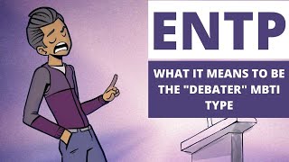 ENTP Explained What It Means to be the Debater MBTI Type [upl. by Rhea]