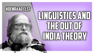 Linguistics and The Out Of India Theory [upl. by Notnelc]