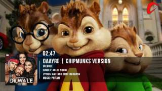 Daayre Full Song  Dilwale  Chipmunks Version [upl. by Nylednarb]